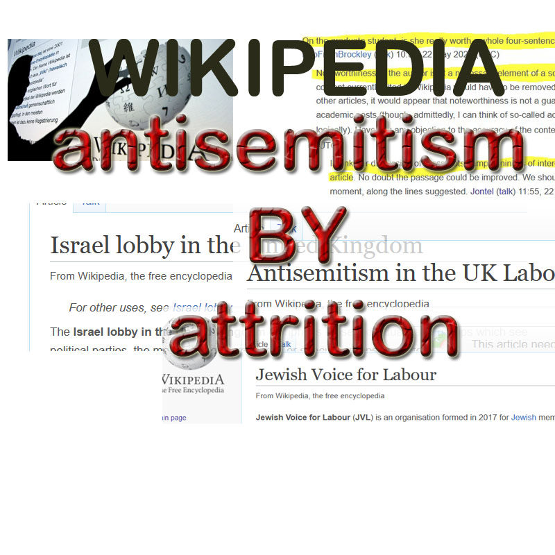 WIKIPEDIA ANTISEMITISM BY ATTRITION