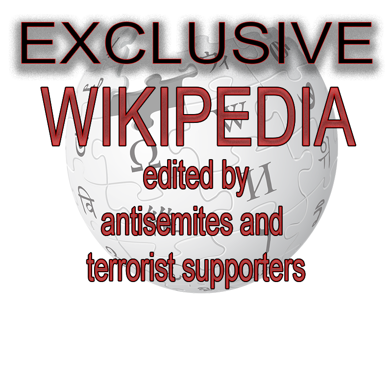 wIKIPEDIA - edited by antisemites and terrorist supporters