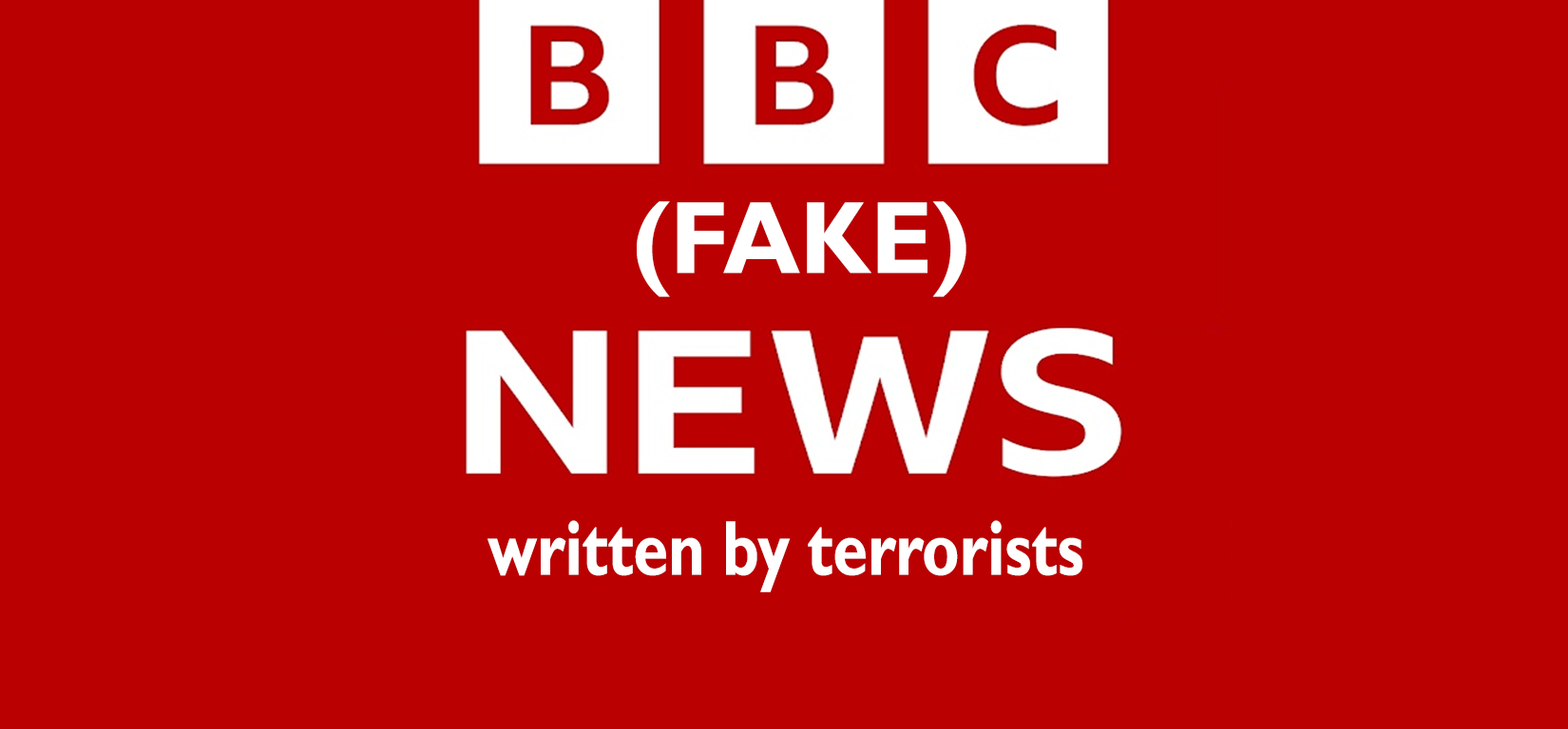 BBC Fake News written by terrorists